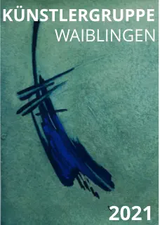 2021 KÜNSTLERGRUPPE  WAIBLINGEN
